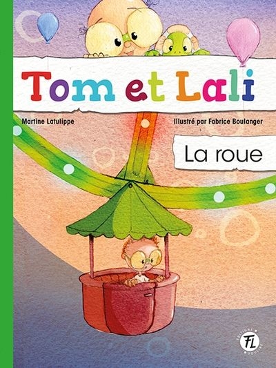 Tom et Lali T.01 - La roue | Latulippe, Martine