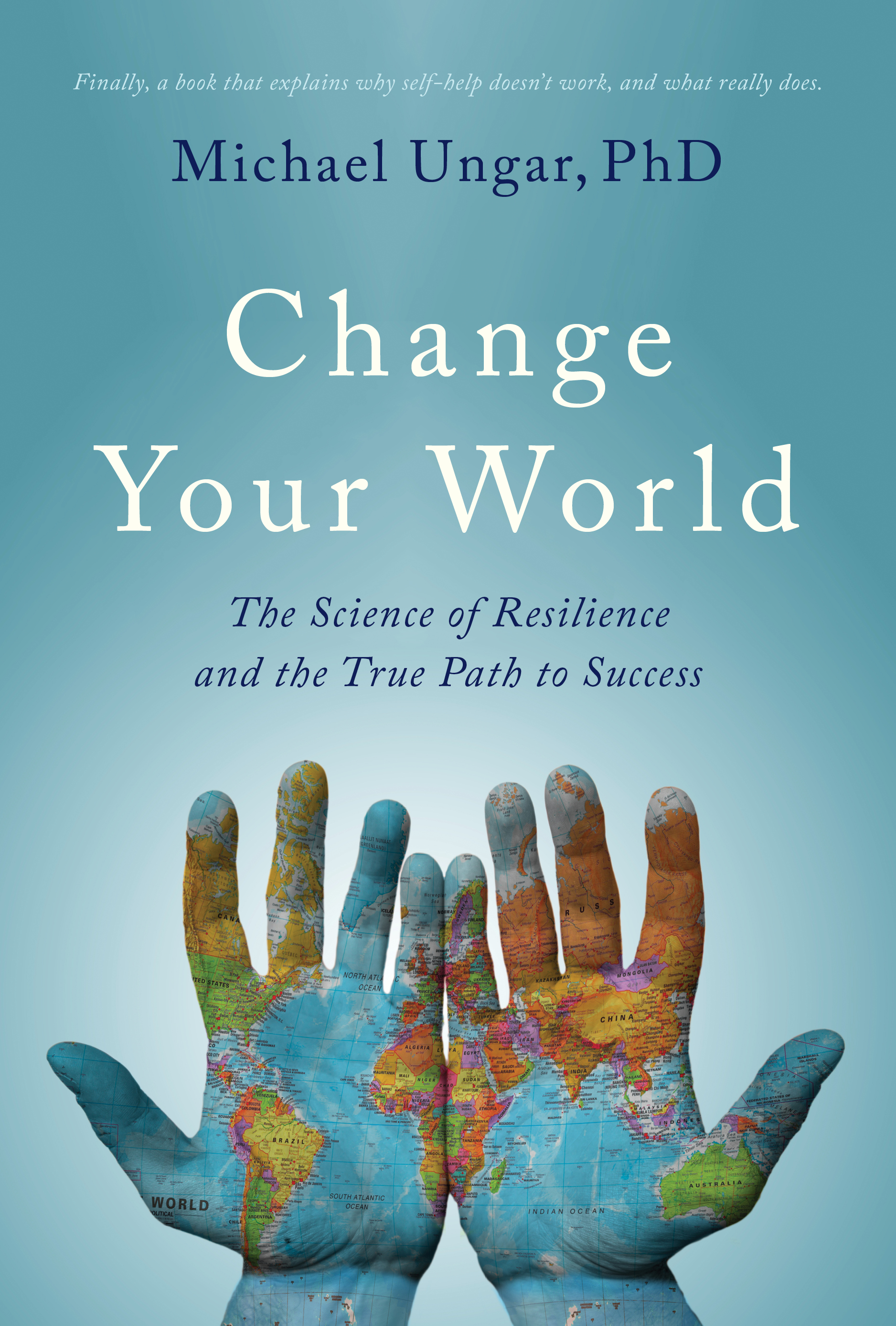 Change Your World : The Science of Resilience and the True Path to Success | Ungar, Michael