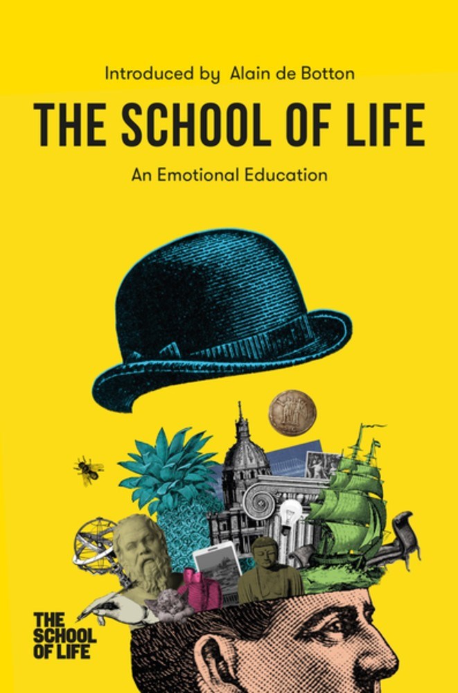 The School of Life : An Emotional Education | de Botton, Alain