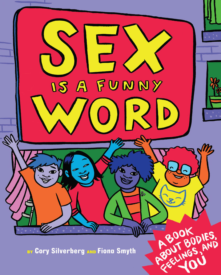 Sex Is a Funny Word : A Book about Bodies, Feelings, and YOU | Silverberg, Cory