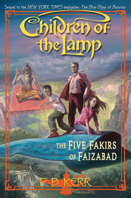 The Five Fakirs of Faizabad : Children of the Lamp Book Six | Kerr, P B