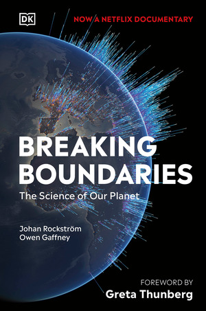 Breaking Boundaries : The Science Behind our Planet | Rockstrom, Johan