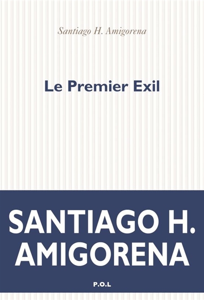 premier exil (Le) | Amigorena, Santiago H.