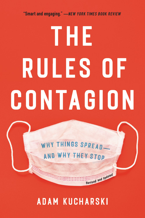 The Rules of Contagion : Why Things Spread--And Why They Stop | Kucharski, Adam