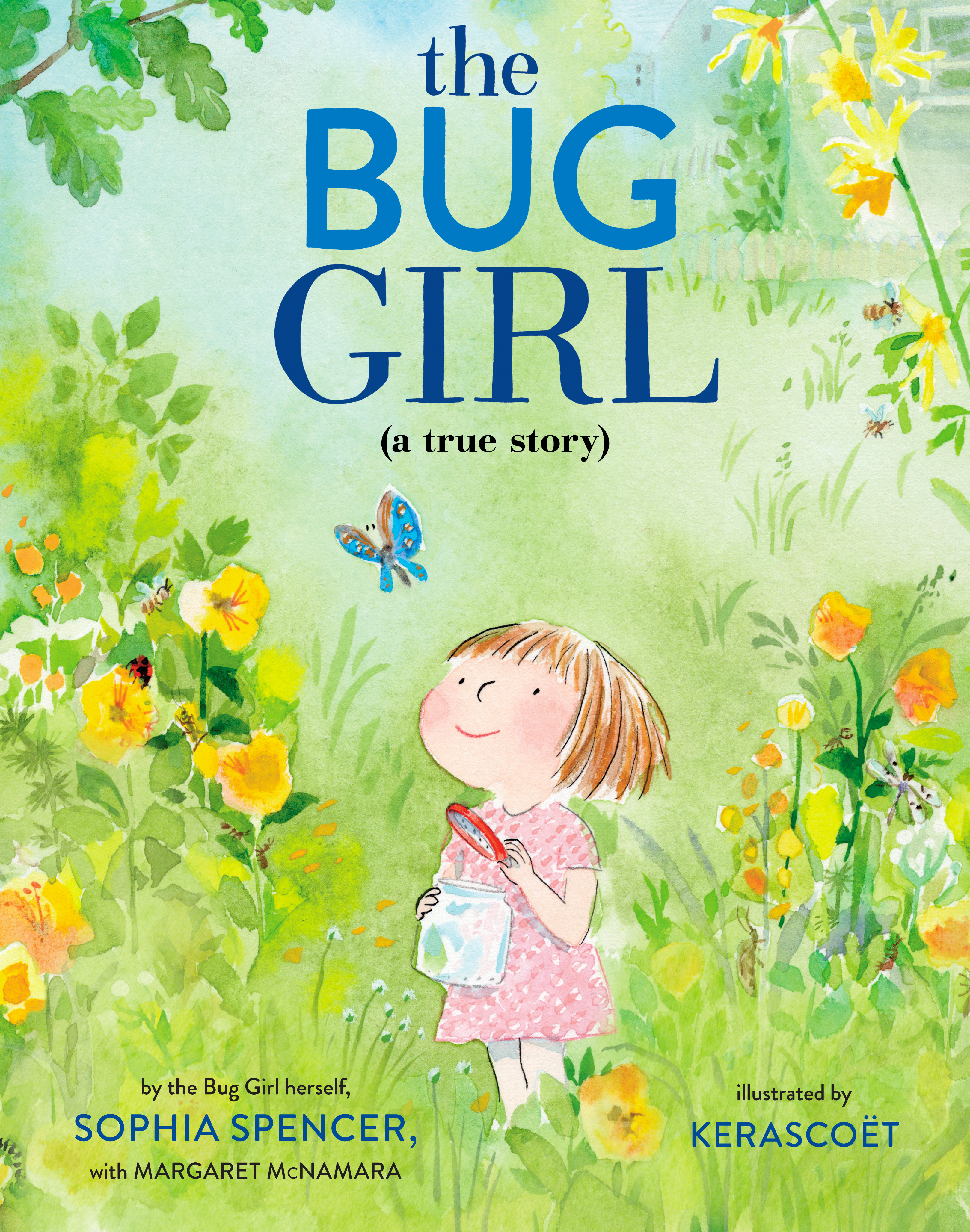 The Bug Girl : A True Story | Spencer, Sophia