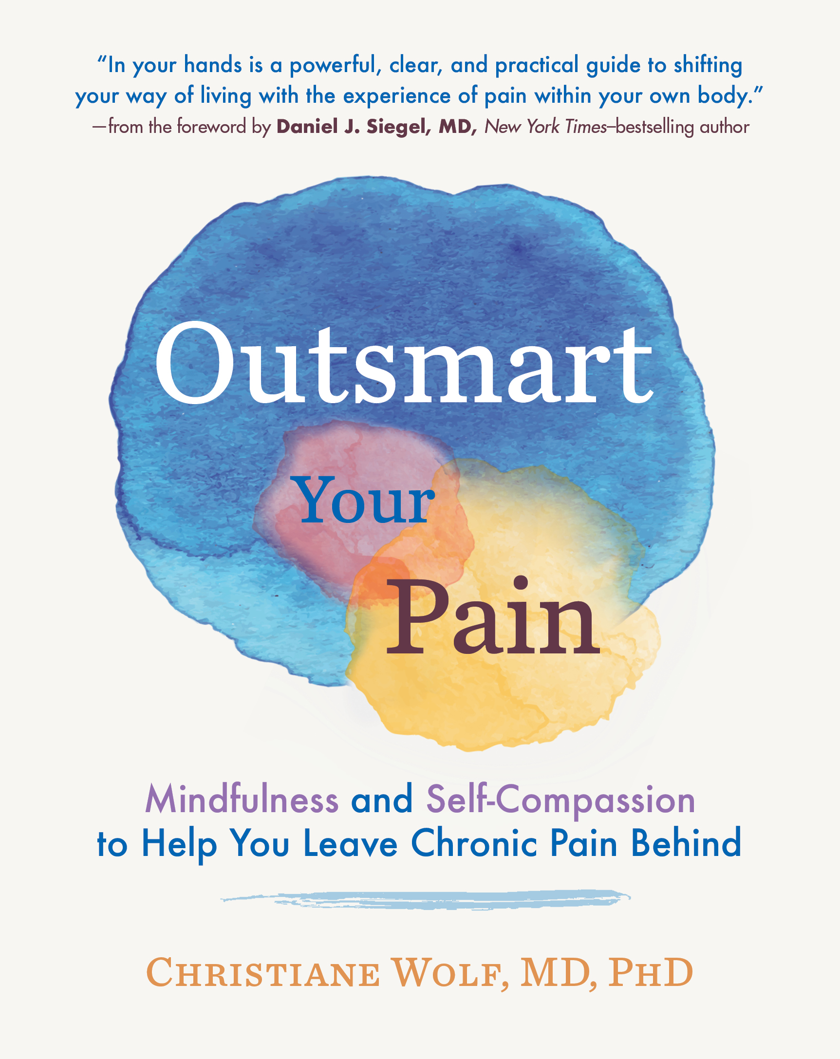 Outsmart Your Pain : Mindfulness and Self-Compassion to Help You Leave Chronic Pain Behind | Wolf, Christiane