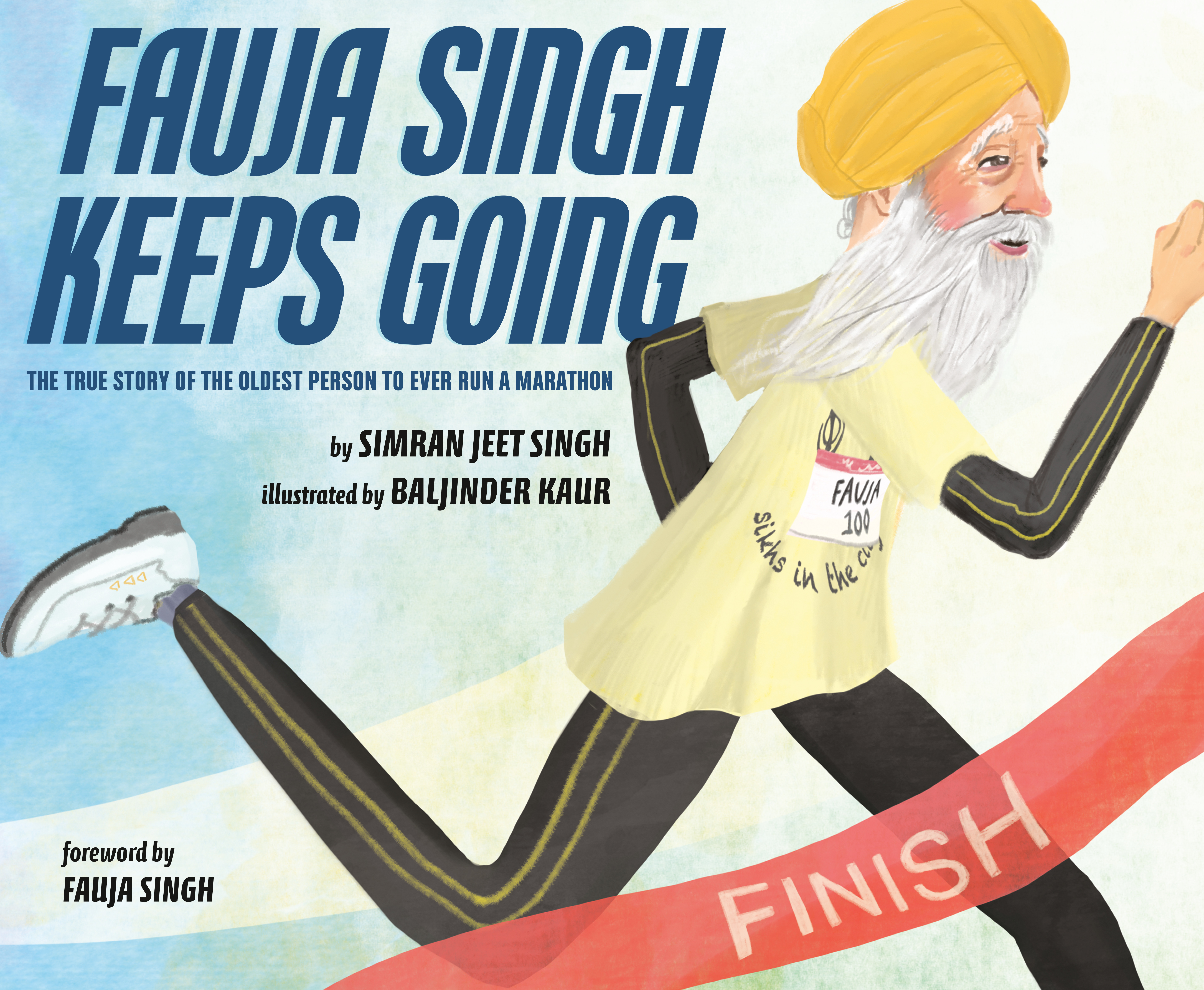 Fauja Singh Keeps Going : The True Story of the Oldest Person to Ever Run a Marathon | Singh, Simran Jeet