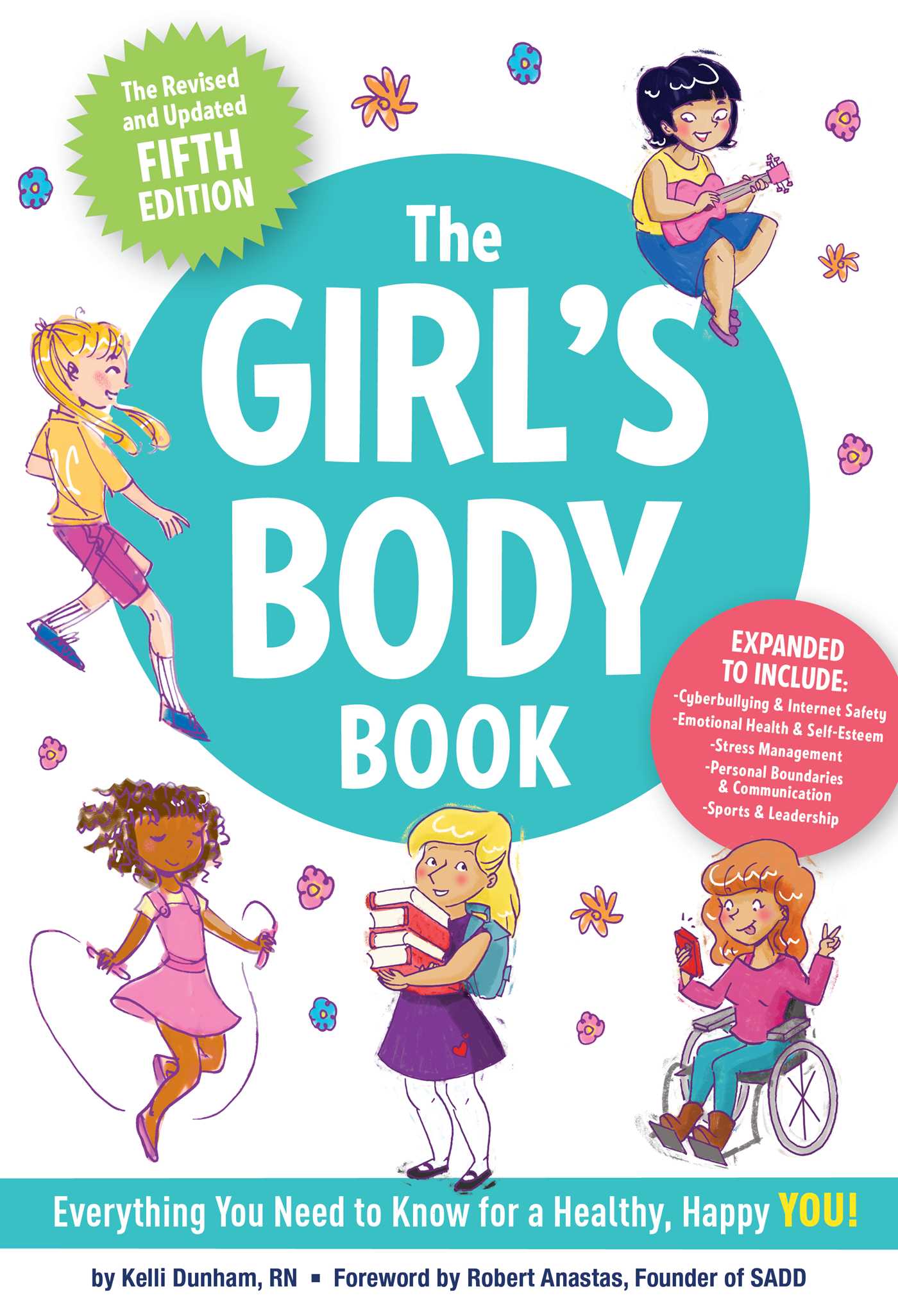 The Girls Body Book (Fifth Edition) : Everything Girls Need to Know for Growing Up! (Puberty Guide, Girl Body Changes, Health Education Book, Parenting Topics, Social Skills, Books for Growing Up) | Dunham, Kelli