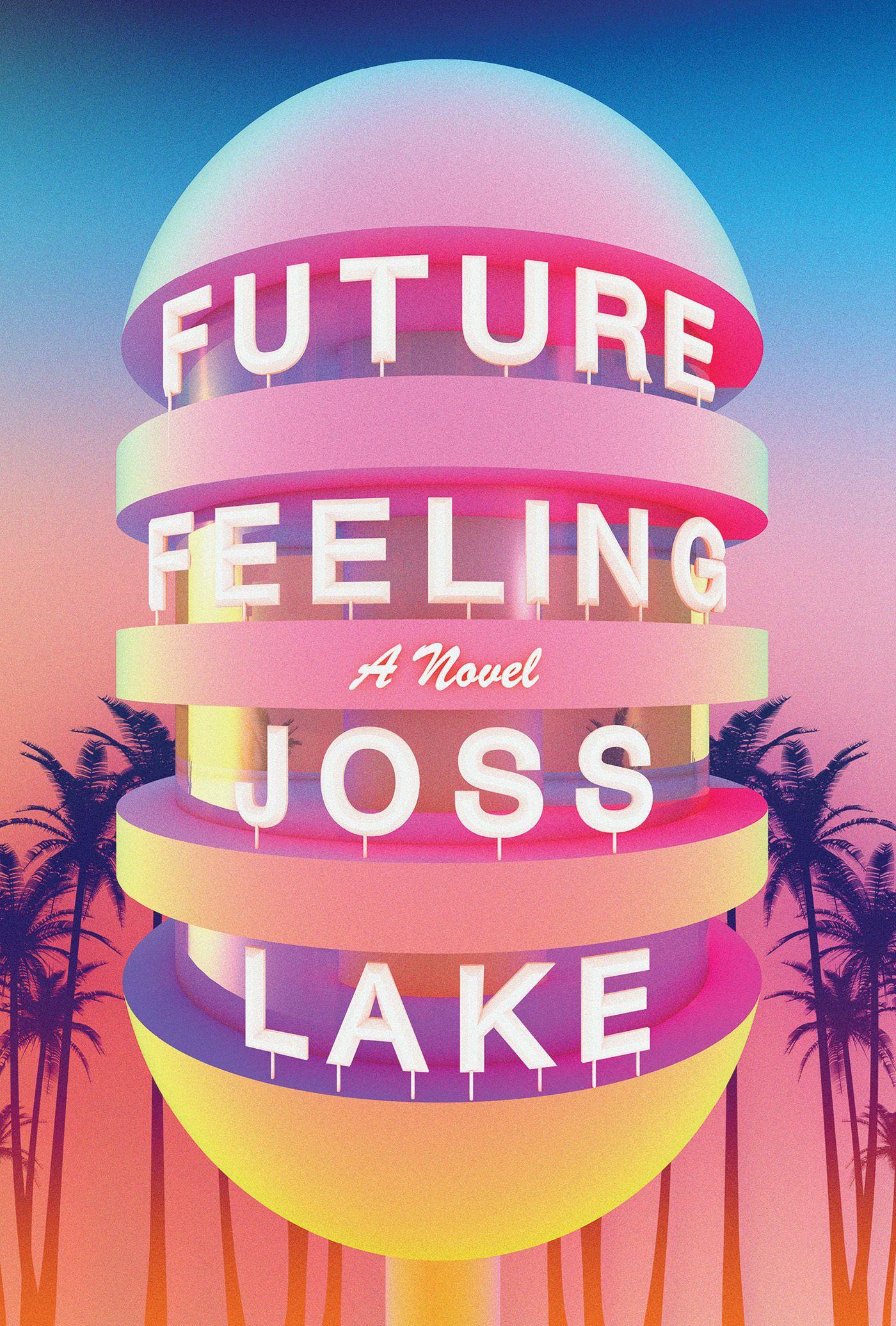 Future Feeling : A Novel | Lake, Joss