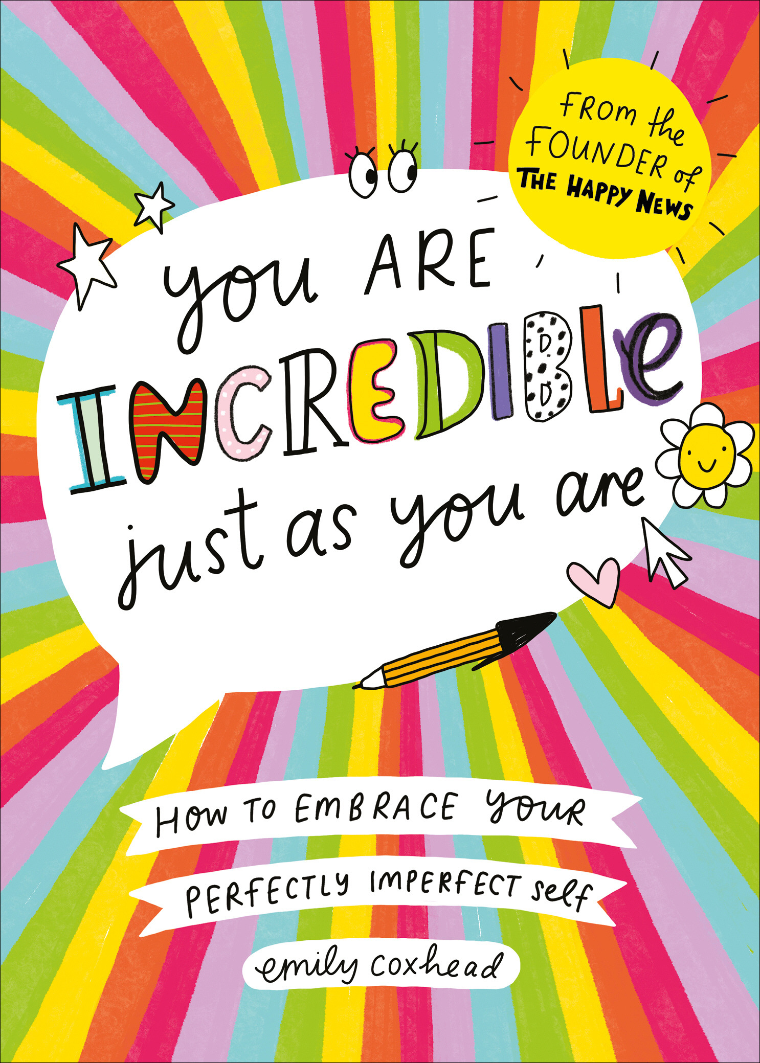 You Are Incredible Just As You Are : How to Embrace Your Perfectly Imperfect Self | Coxhead, Emily