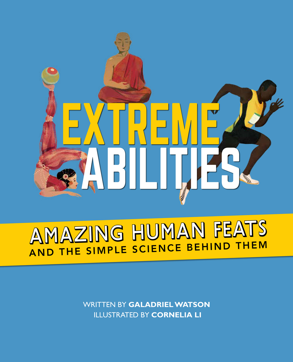 Extreme Abilities : Amazing Human Feats and the Simple Science Behind Them | 