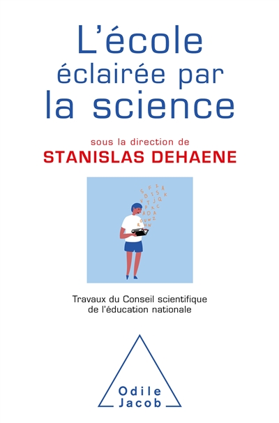 L'école éclairée par la science : travaux du Conseil scientifique de l'Education nationale | Dehaene, Stanislas