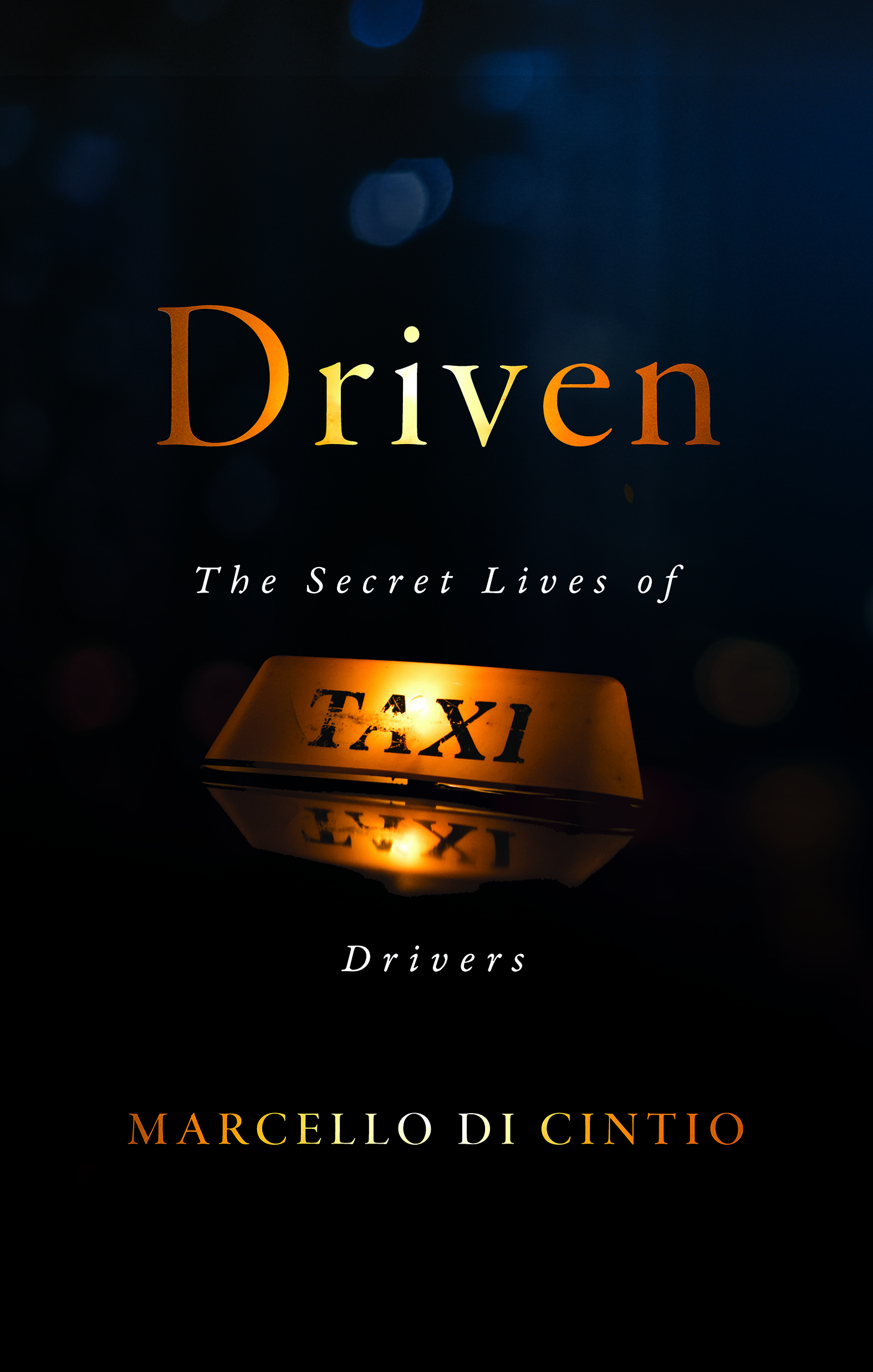 Driven : The Secret Lives of Taxi Drivers | Di Cintio, Marcello