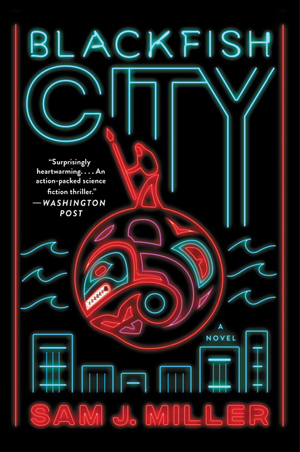 Blackfish City : A Novel | Miller, Sam J.