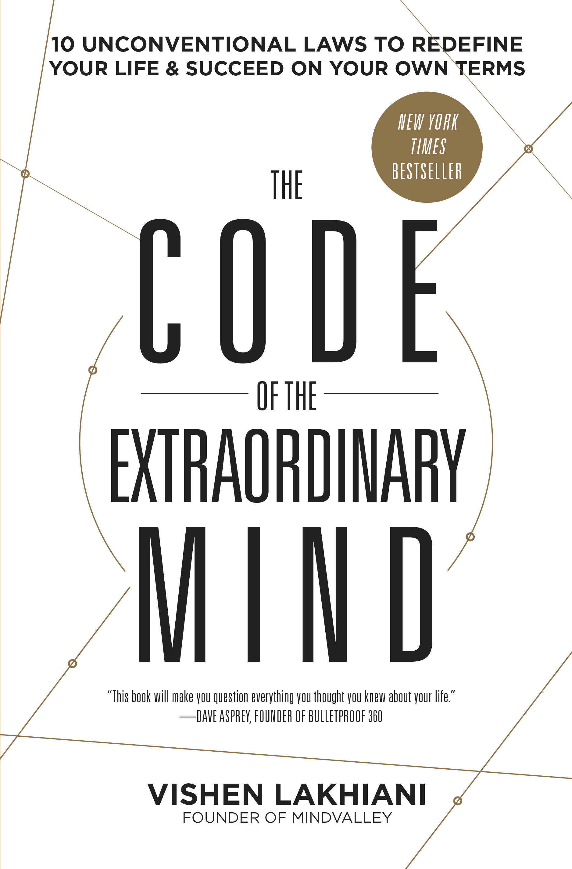 The Code of the Extraordinary Mind : 10 Unconventional Laws to Redefine Your Life and Succeed on Your Own Terms | Lakhiani, Vishen