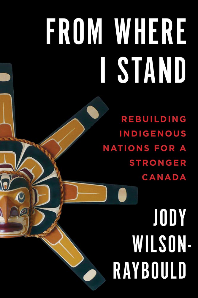 From Where I Stand : Rebuilding Indigenous Nations for a Stronger Canada | Wilson-Raybould, Jody