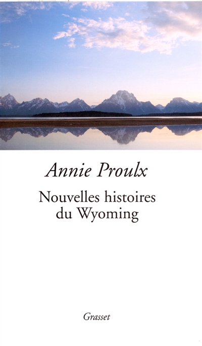 Nouvelles histoires du Wyoming | Proulx, Annie