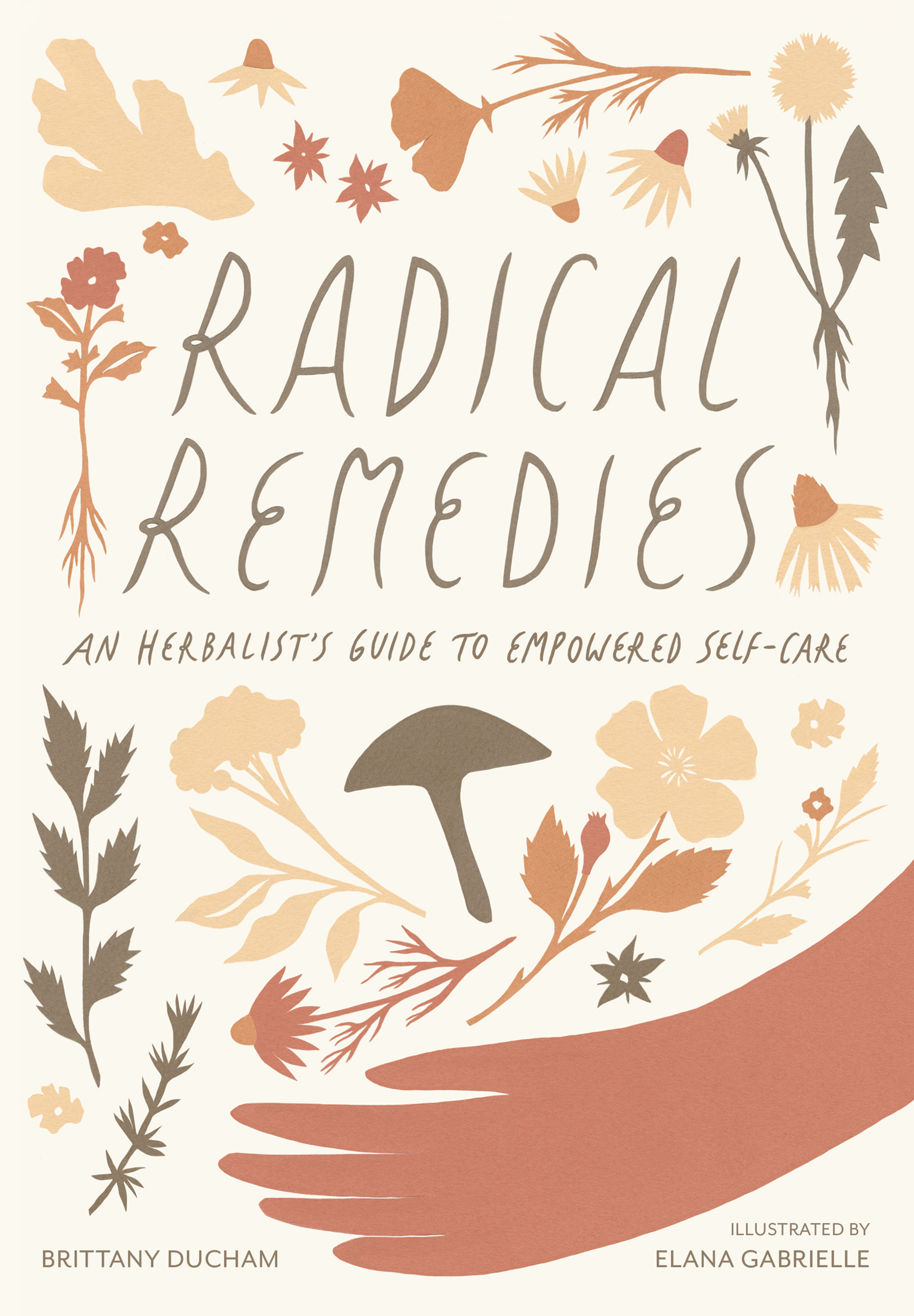 Radical Remedies : An Herbalist's Guide to Empowered Self-Care | Ducham, Brittany