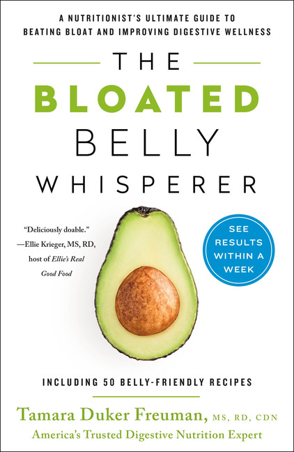 The Bloated Belly Whisperer : A Nutritionist's Ultimate Guide to Beating Bloat and Improving Digestive Wellness | Freuman, Tamara Duker