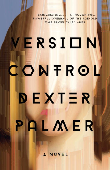 Version Control : A Novel | Palmer, Dexter