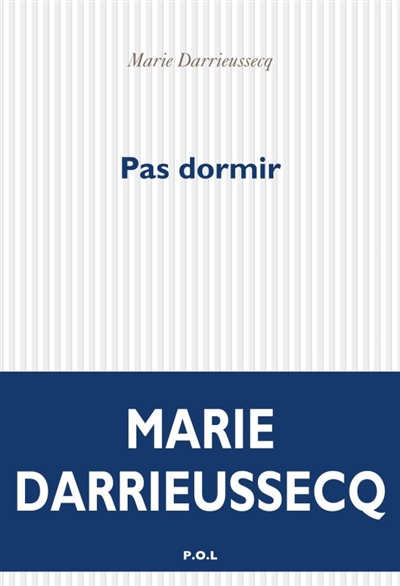 Pas dormir | Darrieussecq, Marie