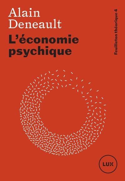 Feuilleton théorique T.04 - L'économie psychique  | Deneault, Alain