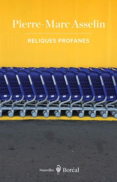 Reliques profanes | Asselin, Pierre-Marc