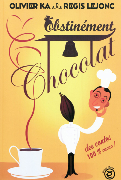 Obstinément chocolat | Ka, Olivier