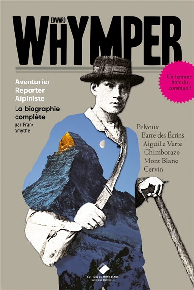 Edward Whymper : aventurier, reporter, alpiniste : la biographie complète | Smythe, Francis Sidney