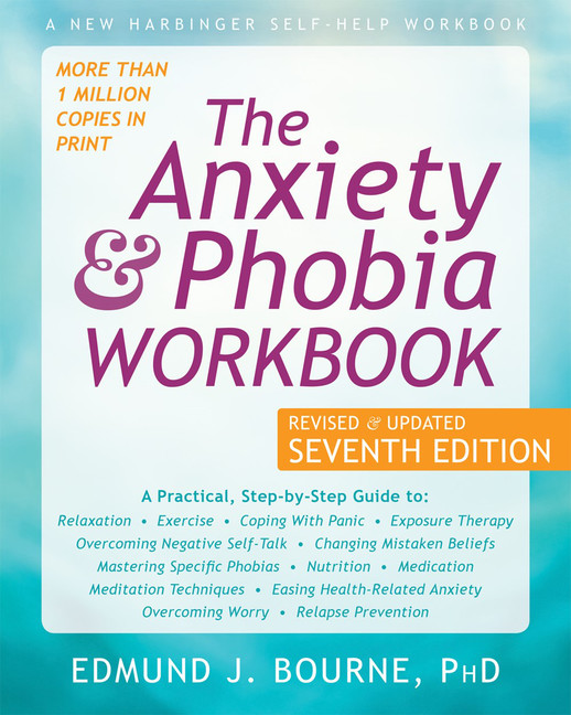 The Anxiety and Phobia Workbook | Bourne, Edmund J.