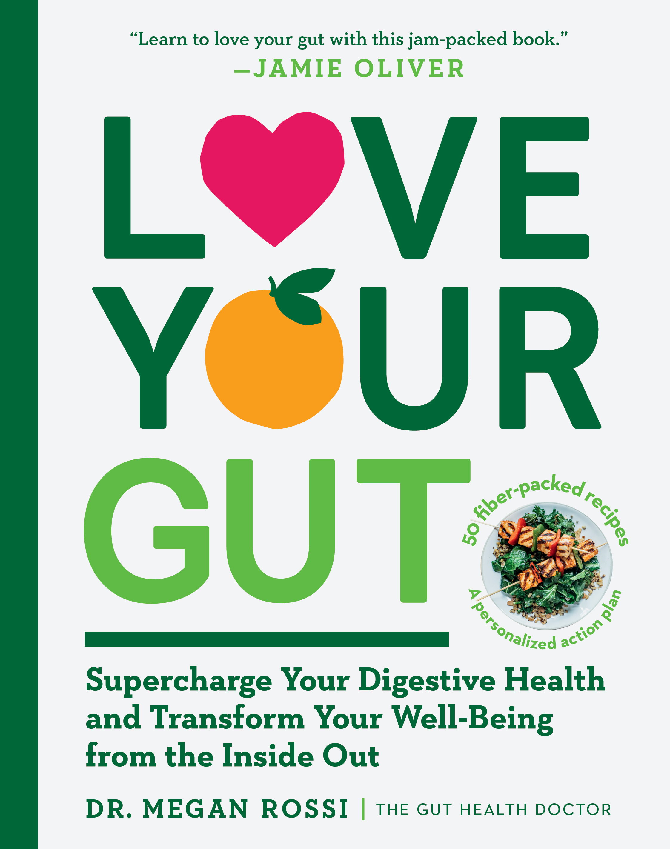 Love Your Gut : Supercharge Your Digestive Health and Transform Your Well-Being from the Inside Out | Rossi, Megan