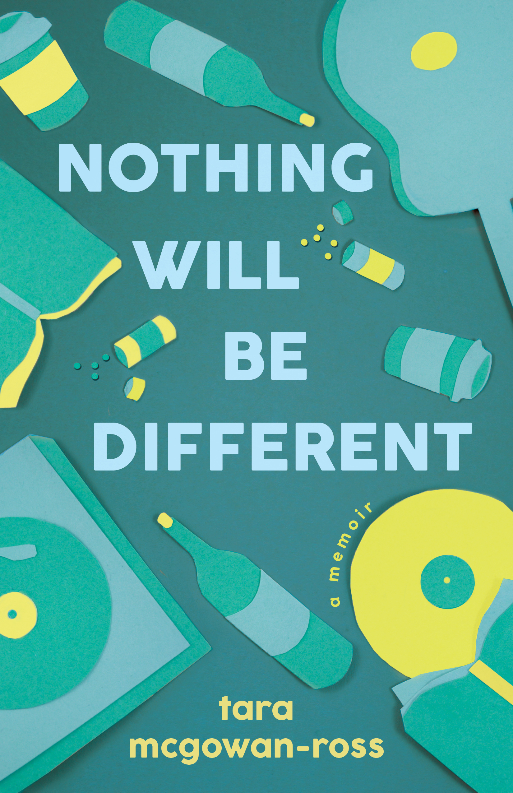 Nothing Will Be Different : A Memoir | McGowan-Ross, Tara