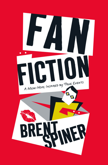 Fan Fiction : A Mem-Noir: Inspired by True Events | Spiner, Brent