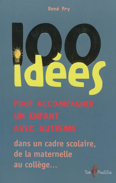 100 idées pour accompagner un enfant avec autisme | Pry, René