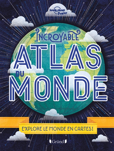 Incroyable atlas du monde | Ward, Alexa