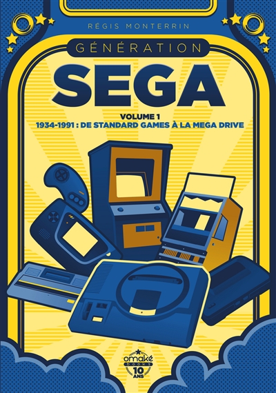 Génération Sega T.01 - 1934-1991 : de Standard Games à la Mega Drive | Monterrin, Régis
