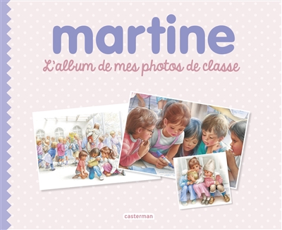 Martine, l'album de mes photos de classe | Delahaye, Gilbert