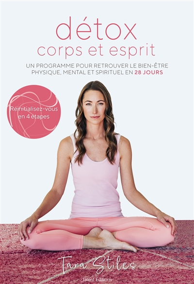 Détox corps et esprit : un programme pour retrouver le bien-être physique, mental et spirituel en 28 jours | Stiles, Tara