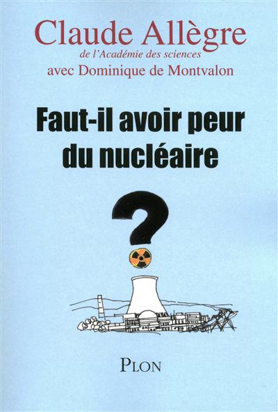 Faut-il avoir peur du nucléaire ? | Allègre, Claude