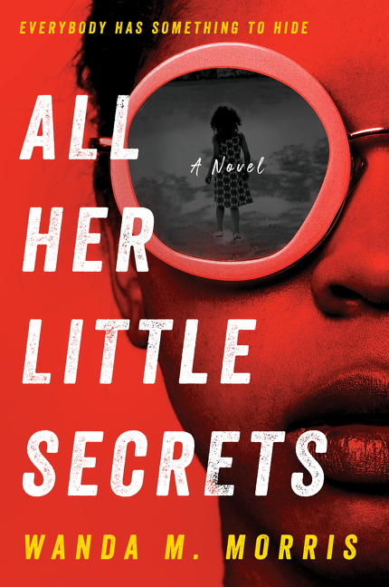 All Her Little Secrets : A Novel | Morris, Wanda M.