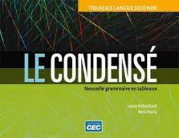 Condensé, nouvelle grammaire en tableaux, français langue seconde : manuel (Le) | Archambault, Louise