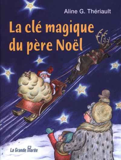 clé magique du Père Noël (La) | Thériault, Aline G.