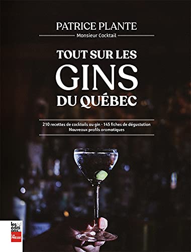 Tout sur le gin québécois | Plante, Patrice