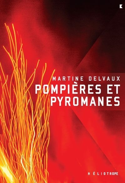 Pompières et pyromanes | Delvaux, Martine