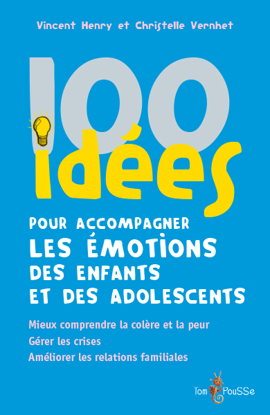 100 idées pour accompagner les émotions des enfants et des adolescents | Henry, Vincent