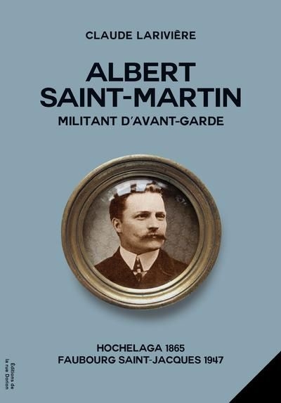 Albert Saint-Martin, militant d’avant-garde | Larivière, Claude
