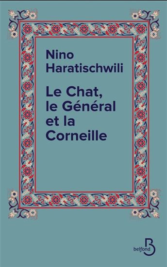 chat, le général et la corneille (Le) | Haratischwili, Nino