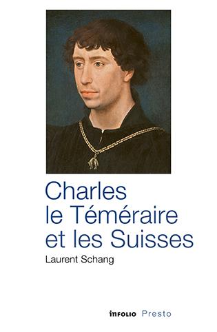 Charles le Téméraire et les Suisses | Schang, Laurent