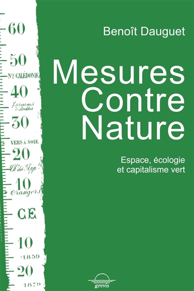 Mesures contre nature : espace, écologie et capitalisme vert | Dauguet, Benoît