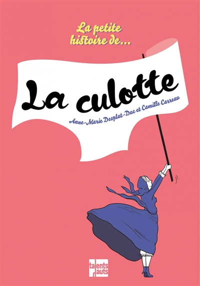 Petite histoire de... la culotte (La) | Desplat-Duc, Anne-Marie
